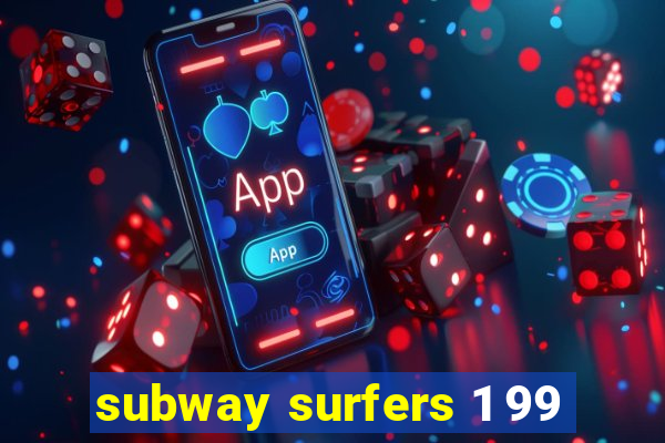 subway surfers 1 99